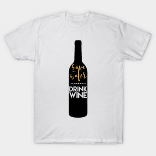 Save Water Drink Wine T-Shirt